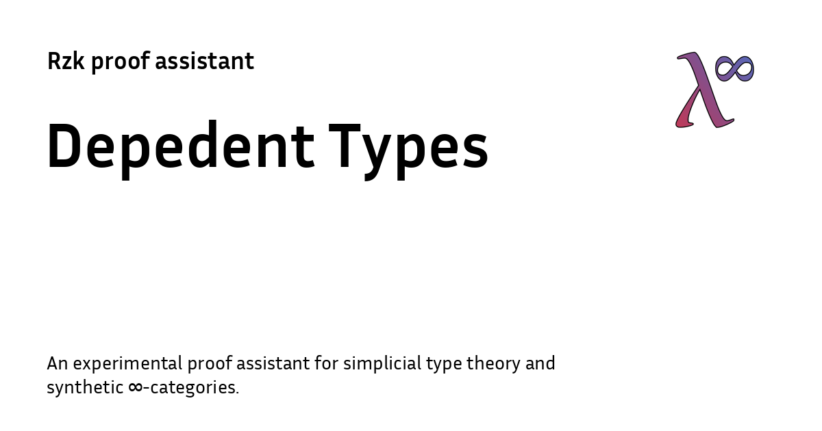 Dependent Type Depedent Types - Rzk proof assistant